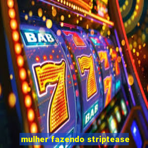 mulher fazendo striptease